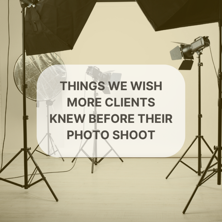 Things We Wish More Clients Knew Before Their Photo Shoot